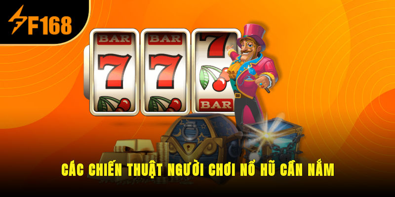 Các chiến thuật người chơi nổ hũ cần nắm